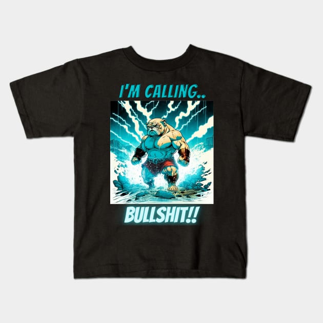 Im Calling Bullshit, Superhero Bulldog Kids T-Shirt by LetsGetInspired